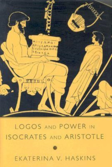 Logos and Power in Isocrates and Aristotle