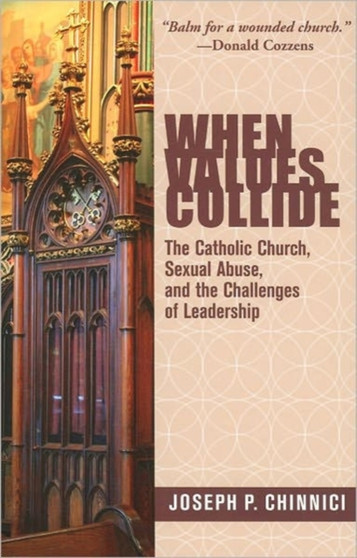 When Values Collide : The Catholic Church, Sexual Abuse and the Challenges of Leadership
