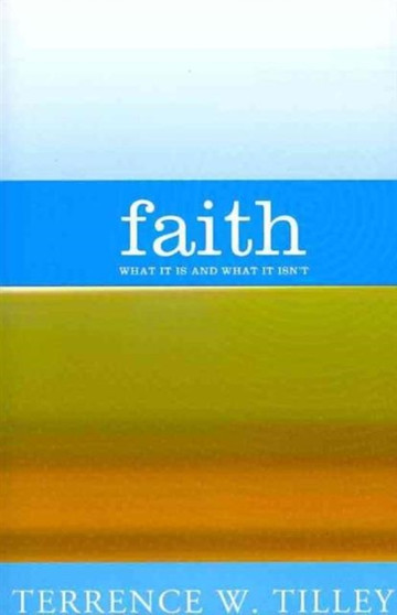 Faith : What it is and What it Isn't