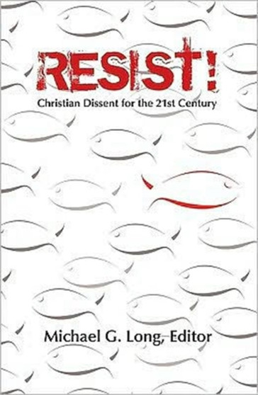 Resist! : Christian Dissent for the 21st Century