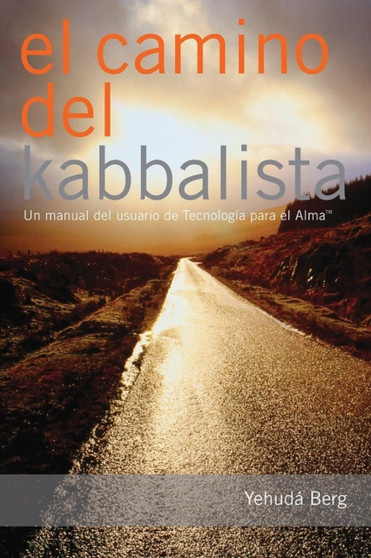 El Camino del Kabbalista : Un Manual del Usuario de Tecnologia Para el Alma