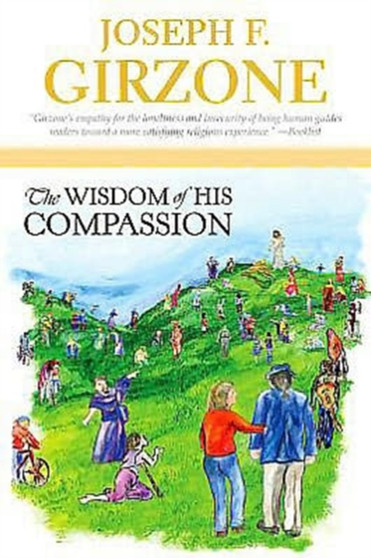 The Wisdom of His Compassion : Meditations on the Words and Actions of Jesus