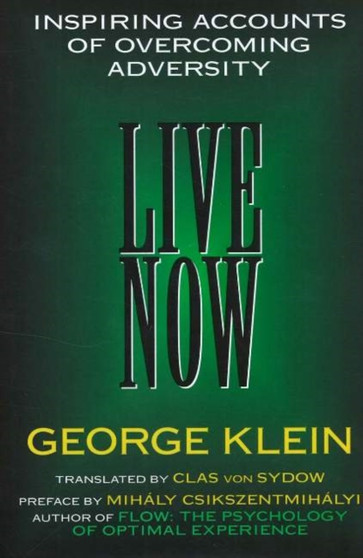 Live Now : Inspiring Accounts of Overcoming Adversity