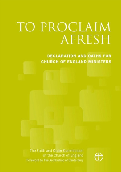 To Proclaim Afresh : Declaration and Oaths for Church of England Ministers