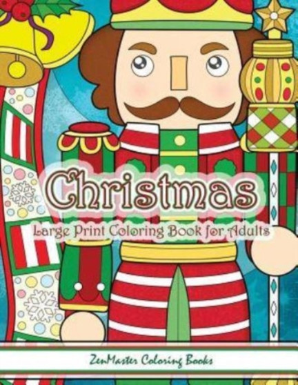 Christmas Large Print Coloring Book For Adults : Simple and Easy Large Print Adult Coloring Book of Christmas Scenes and Designs: Santa, Presents, Christmas Trees, Ornaments, Snowman, Nutcracker, Mist : 8 by Zenmaster Coloring Books - Paperback