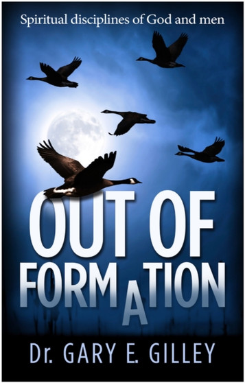 Out of Formation : Spiritual Disciplines of God and Men