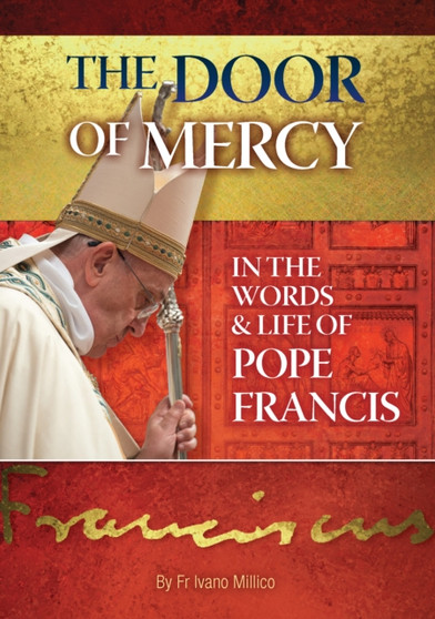 The Door of Mercy : in the words and life of Pope Francis