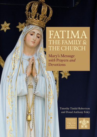 Fatima: the Family and the Church : Mary's Message with Prayers and Devotions