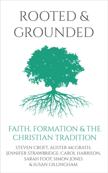 Rooted and Grounded : Faith formation and the Christian tradition