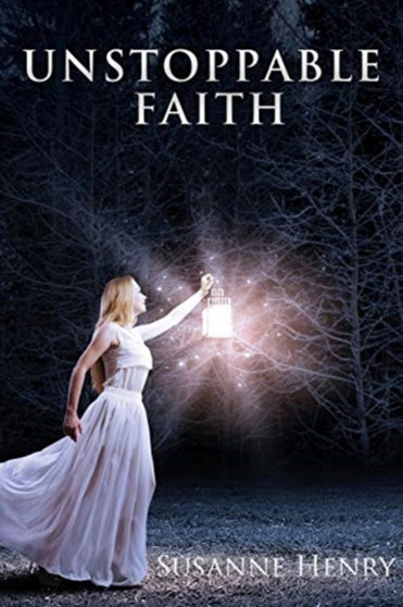 Unstoppable Faith : A Book of Inspirational Poems Unstoppable Faith : A Book of Inspirational Poems