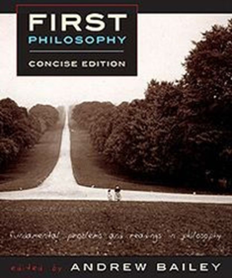 First Philosophy, Concise Edition : Fundamental Problems and Readings in Philosophy