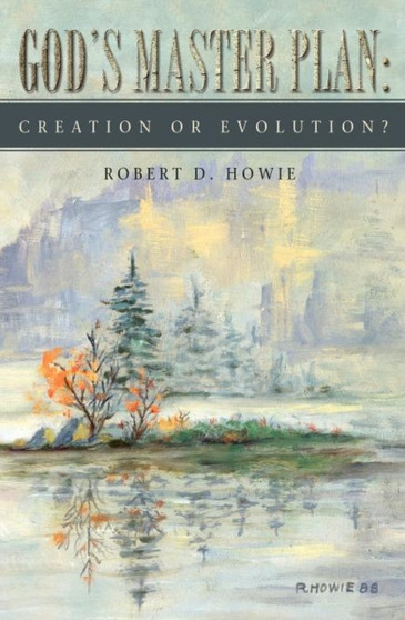 God's Master Plan : Creation or Evolution?