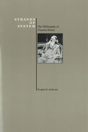 Strands of System : Philosophy of Charles Peirce