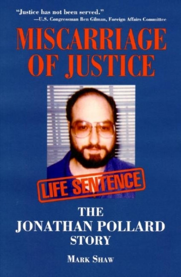 Miscarriage of Justice : The Jonathan Pollard Story