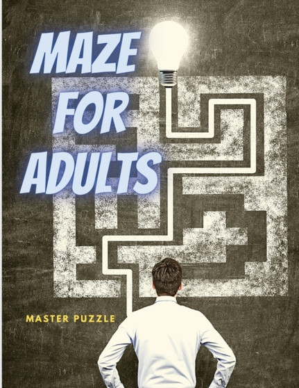Maze for Adults : Hours of Fun, Stress Relief and Relaxation by Master Puzzle - Paperback