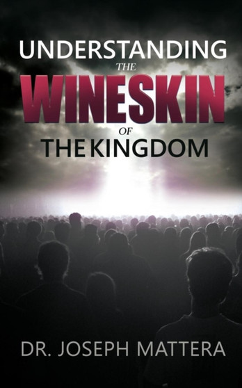 Understanding the Wineskin of the Kingdom