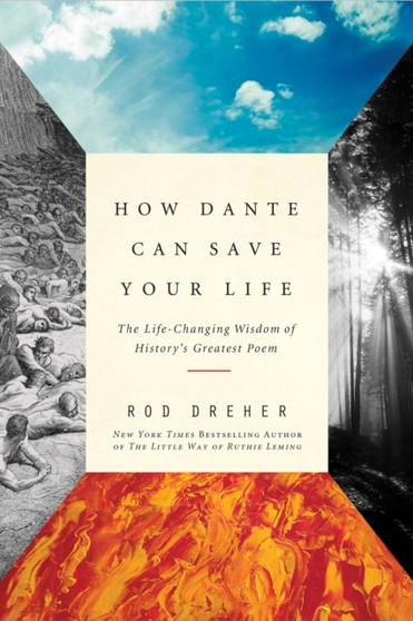 How Dante Can Save Your Life : The Life-Changing Wisdom of History's Greatest Poem