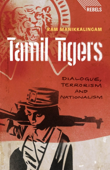 Tamil Tigers : Dialogue, Terrorism and Nationalism
