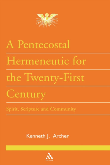 A Pentecostal Hermeneutic for the Twenty-first Century : Spirit, Scripture and Community