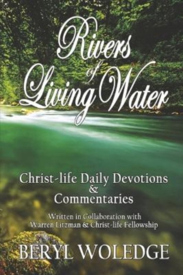 Rivers of Living Water : Christ-life Daily Devotions & Commentaries