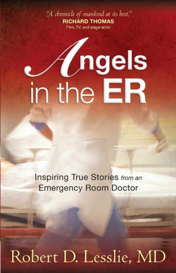 Angels in the ER : Inspiring True Stories from an Emergency Room Doctor