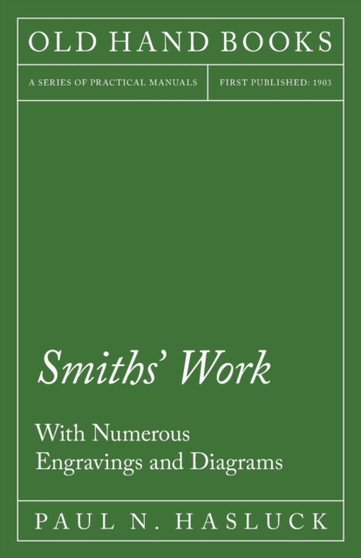 Smiths' Work - With Numerous Engravings and Diagrams by Paul N Hasluck - Paperback