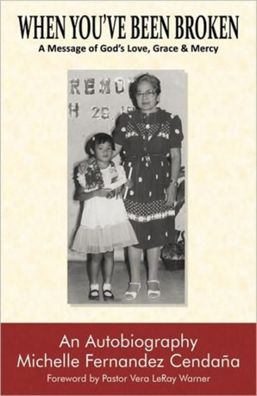 When You've Been Broken : A Message of God's Love, Grace and Mercy