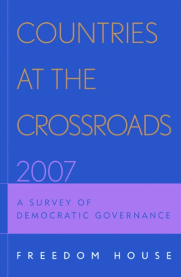 Countries at the Crossroads 2007 : A Survey of Democratic Governance