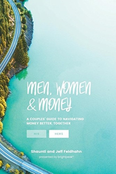 Men, Women, & Money (Hers) : A Couples' Guide to Navigating Money Better, Together