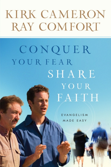 Conquer Your Fear, Share Your Faith : Evangelism Made Easy