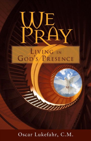 We Pray : Living in God's Presence We Pray : Living in God's Presence