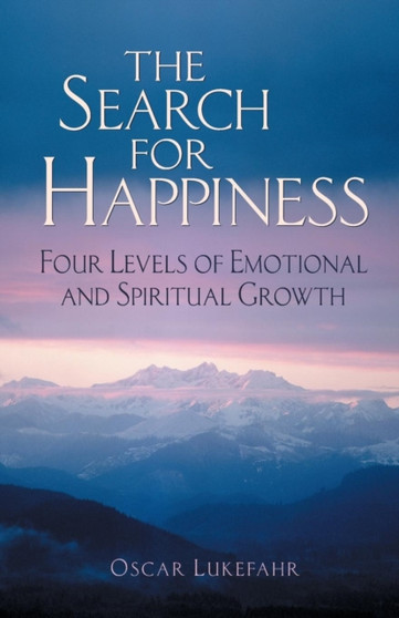 The Search for Happiness : Four Levels of Emotional and Spiritual Growth