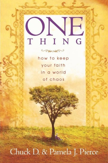 One Thing : How to Keep Your Faith in a World of Chaos