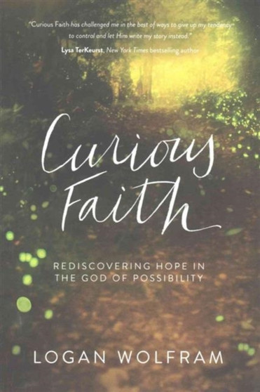 Curious Faith : Rediscovering Hope in the God of Possibility