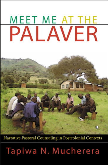 Meet Me at the Palaver : Narrative Pastoral Counselling in Postcolonial Contexts