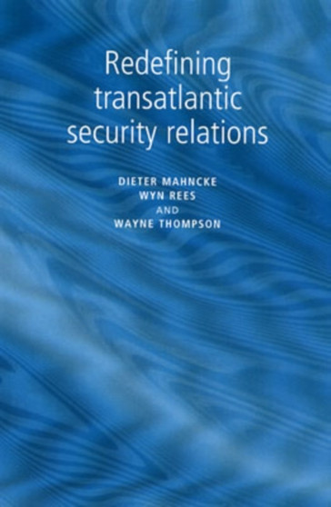 Redefining Transatlantic Security Relations : The Challenge of Change