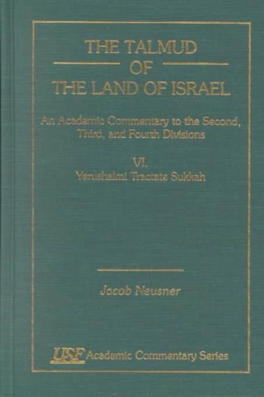 The Talmud of the Land of Israel, An Academic Commentary : VI. Yerushalmi Tractate Sukkah