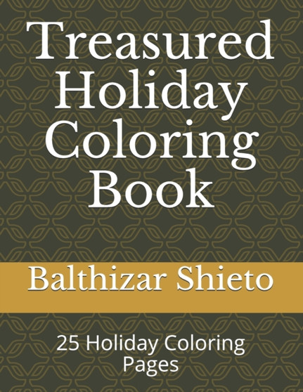 Treasured Holiday Coloring Book : 25 Holiday Coloring Pages by Balthizar Allitur Shieto - Paperback