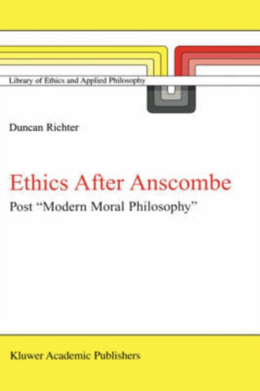 Ethics after Anscombe : Post "Modern Moral Philosophy" : 5