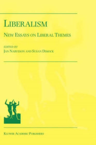 Liberalism : New Essays on Liberal Themes