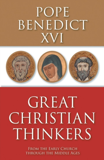 Great Christian Thinkers : From the Early Church through the Middle Ages