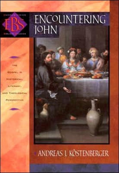 Encountering John : The Gospel in Historical, Literary, and Theological Perspective Encountering John : The Gospel in Historical, Literary, and Theological Perspective
