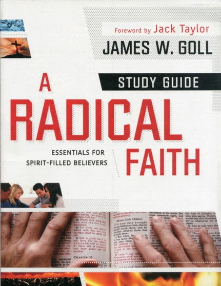 A Radical Faith Study Guide : Essential Beliefs for Spirit-Filled Believers
