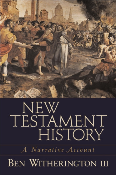 New Testament History ??? A Narrative Account