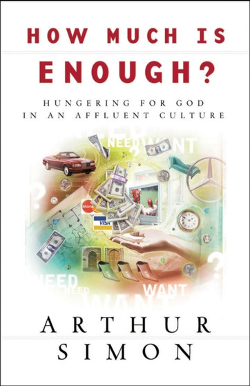 How Much Is Enough? : Hungering for God in an Affluent Culture