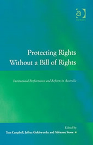 Protecting Rights without a Bill of Rights : Institutional Performance and Reform in Australia