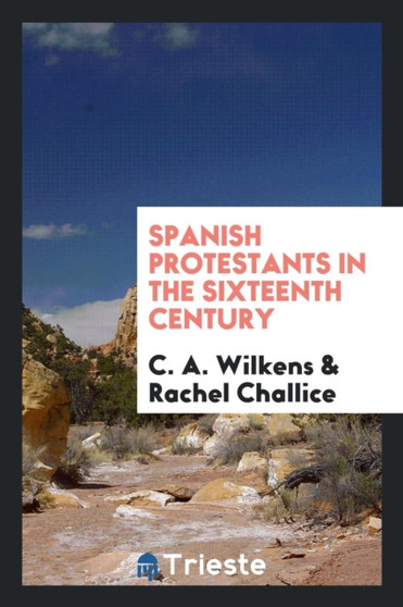 Spanish Protestants in the Sixteenth Century