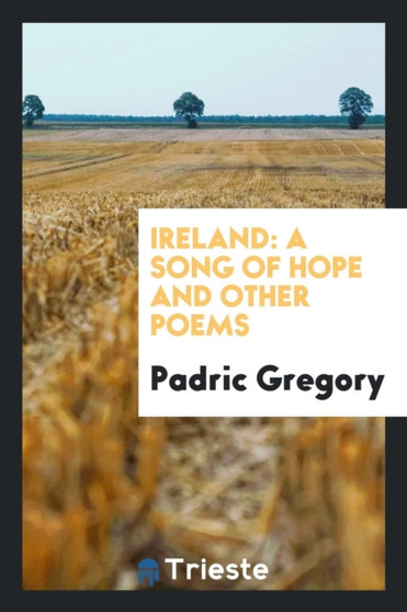 Ireland : A Song of Hope and Other Poems