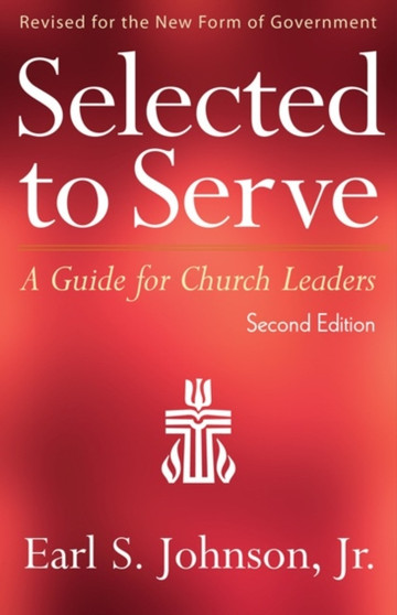 Selected to Serve, Second Edition : A Guide for Church Leaders