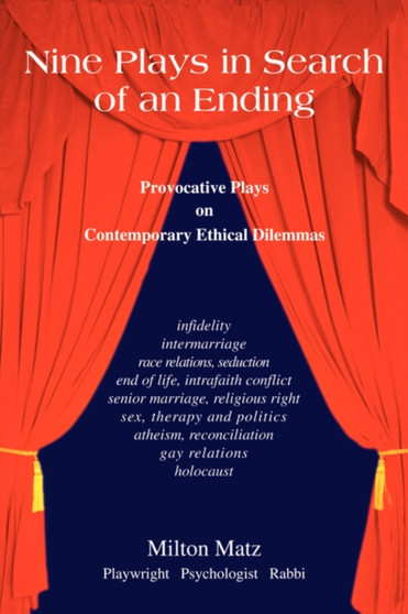 Nine Plays in Search of an Ending : Provocative Plays on Contemporary Ethical Dilemmas